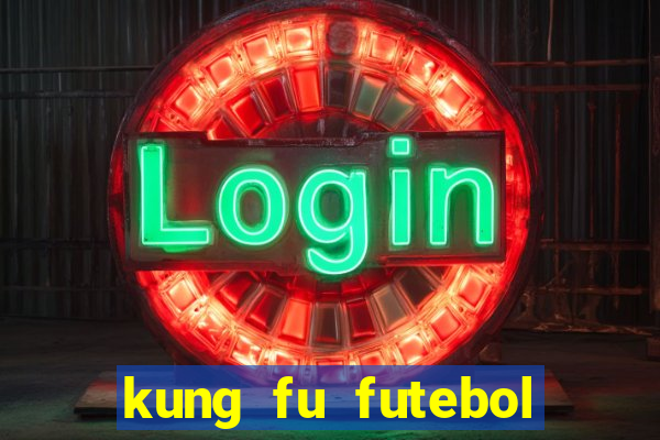 kung fu futebol clube filme completo dublado download via mega